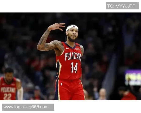 布兰登英格拉姆如何在NBA赛场上展现个人魅力与团队价值